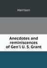 Anecdotes and Reminiscences of Gen'l U. S. Grant - Book