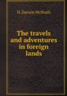 The Travels and Adventures in Foreign Lands - Book