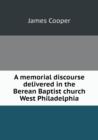 A memorial discourse delivered in the Berean Baptist church West Philadelphia - Book