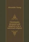 Christianity Designed and Adapted to Be a Universal Religion - Book