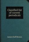 Classified List of Current Periodicals - Book