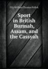 Sport in British Burmah, Assam, and the Cassyah - Book