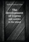 The Development of Cyprus and Rambles in the Island - Book