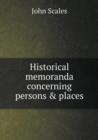 Historical Memoranda Concerning Persons & Places - Book