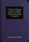 A History of Thomas and Anne Billopp Farmar, and Some of Their Descendants in America - Book