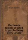 The Lowrie History as Acted in Part by Henry Berry Lowrie - Book