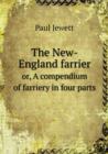The New-England Farrier Or, a Compendium of Farriery in Four Parts - Book
