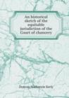 An Historical Sketch of the Equitable Jurisdiction of the Court of Chancery - Book