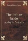 The Italian Bride a Play in Five Acts - Book