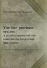 The Hire-Purchase System a Practical Manual of Hire-Trade Law for Lawyers and Hire-Traders - Book