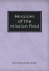 Heroines of the Mission Field - Book