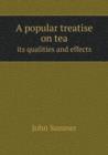 A Popular Treatise on Tea Its Qualities and Effects - Book