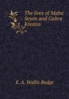 The Lives of Maba' Seyon and Gabra Krestos - Book