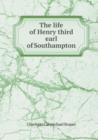 The Life of Henry Third Earl of Southampton - Book