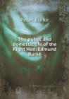 The Public and Domestic Life of the Right Hon. Edmund Burke - Book