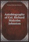 Autobiography of Col. Richard Malcolm Johnston - Book