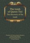 The Tomb of Queen Tiyi the Discovery of the Tomb - Book