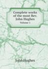 Complete Works of the Most Rev. John Hughes Volume 1 - Book