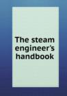 The Steam Engineer's Handbook - Book