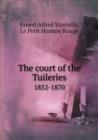 The Court of the Tuileries 1852-1870 - Book