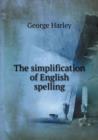 The Simplification of English Spelling - Book