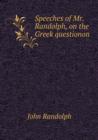 Speeches of Mr. Randolph, on the Greek Questionon - Book