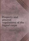 Property and General Regulations of the Signal Corps - Book