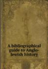 A Bibliographical Guide to Anglo-Jewish History - Book