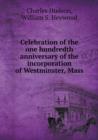 Celebration of the One Hundredth Anniversary of the Incorporation of Westminster, Mass - Book