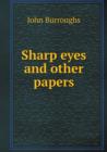 Sharp Eyes and Other Papers - Book