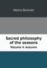 Sacred Philosophy of the Seasons Volume 4. Autumn - Book
