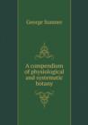 A Compendium of Physiological and Systematic Botany - Book