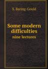 Some Modern Difficulties Nine Lectures - Book