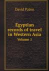 Egyptian Records of Travel in Western Asia Volume 1 - Book