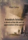 Friedrich Schiller a Sketch of His Life and an Appreciation of His Poetry - Book
