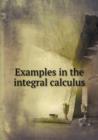 Examples in the Integral Calculus - Book