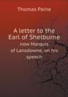 A Letter to the Earl of Shelburne Now Marquis of Lansdowne, on His Speech - Book