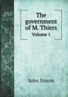 The Government of M. Thiers Volume 1 - Book