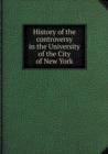 History of the Controversy in the University of the City of New York - Book