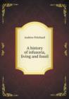 A History of Infusoria, Living and Fossil - Book