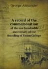 A Record of the Commemoration of the One Hundredth Anniversary of the Founding of Union College - Book