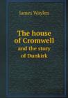 The House of Cromwell and the Story of Dunkirk - Book