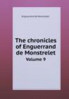 The Chronicles of Enguerrand de Monstrelet Volume 9 - Book