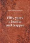 Fifty Years a Hunter and Trapper - Book