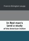 In Red Man's Land a Study of the American Indian - Book