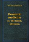 Domestic Medicine Or, the Family Physician - Book