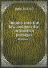 Inquiry Into the Law and Practice in Scottish Peerages Volume 2 - Book
