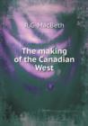 The Making of the Canadian West - Book