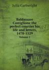 Baldassare Castiglione the perfect courtier his life and letters, 1478-1529 Volume 1 - Book