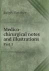 Medico-Chirurgical Notes and Illustrations Part 1 - Book